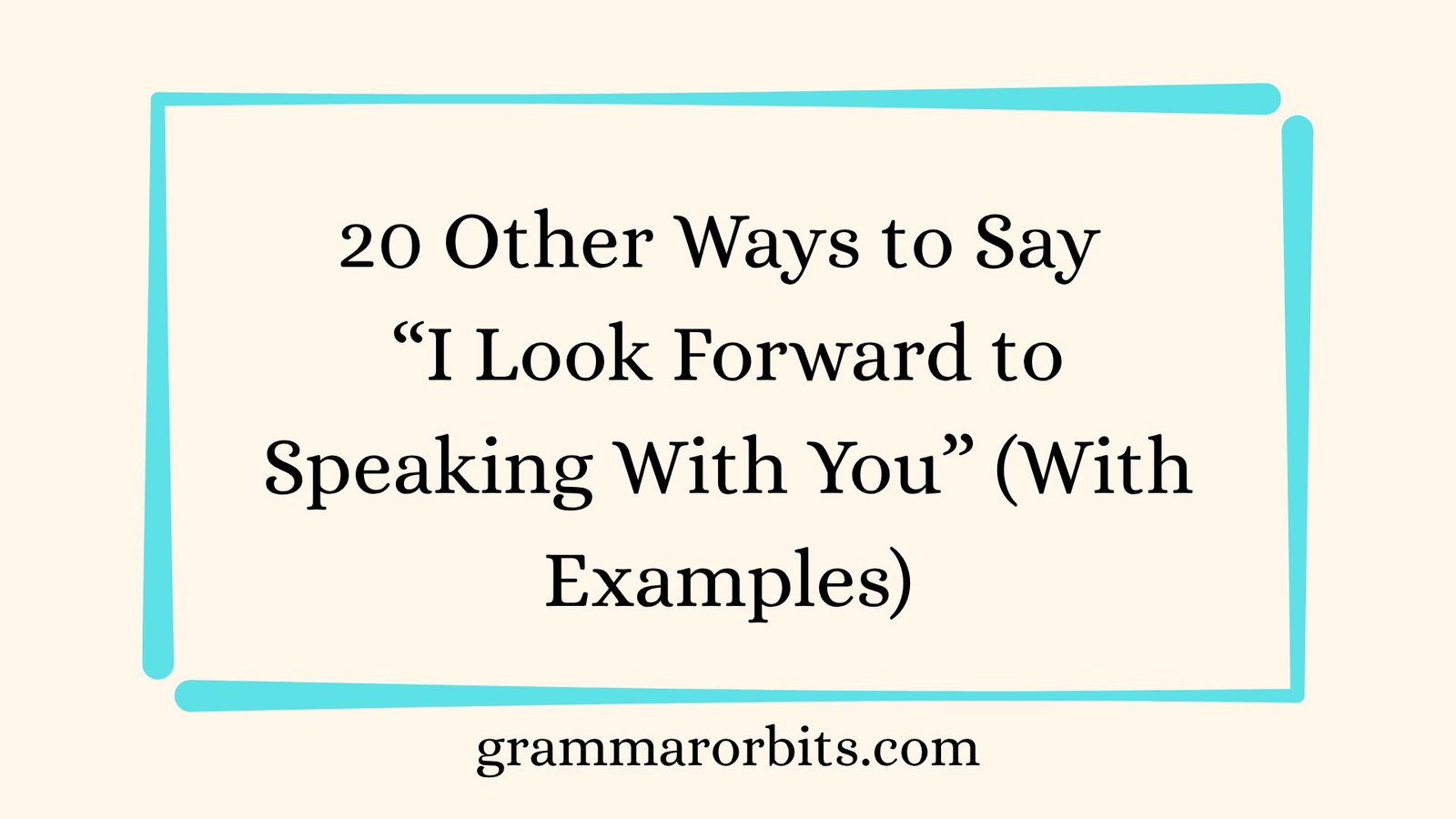 Other Ways to Say “I Look Forward to Speaking With You”