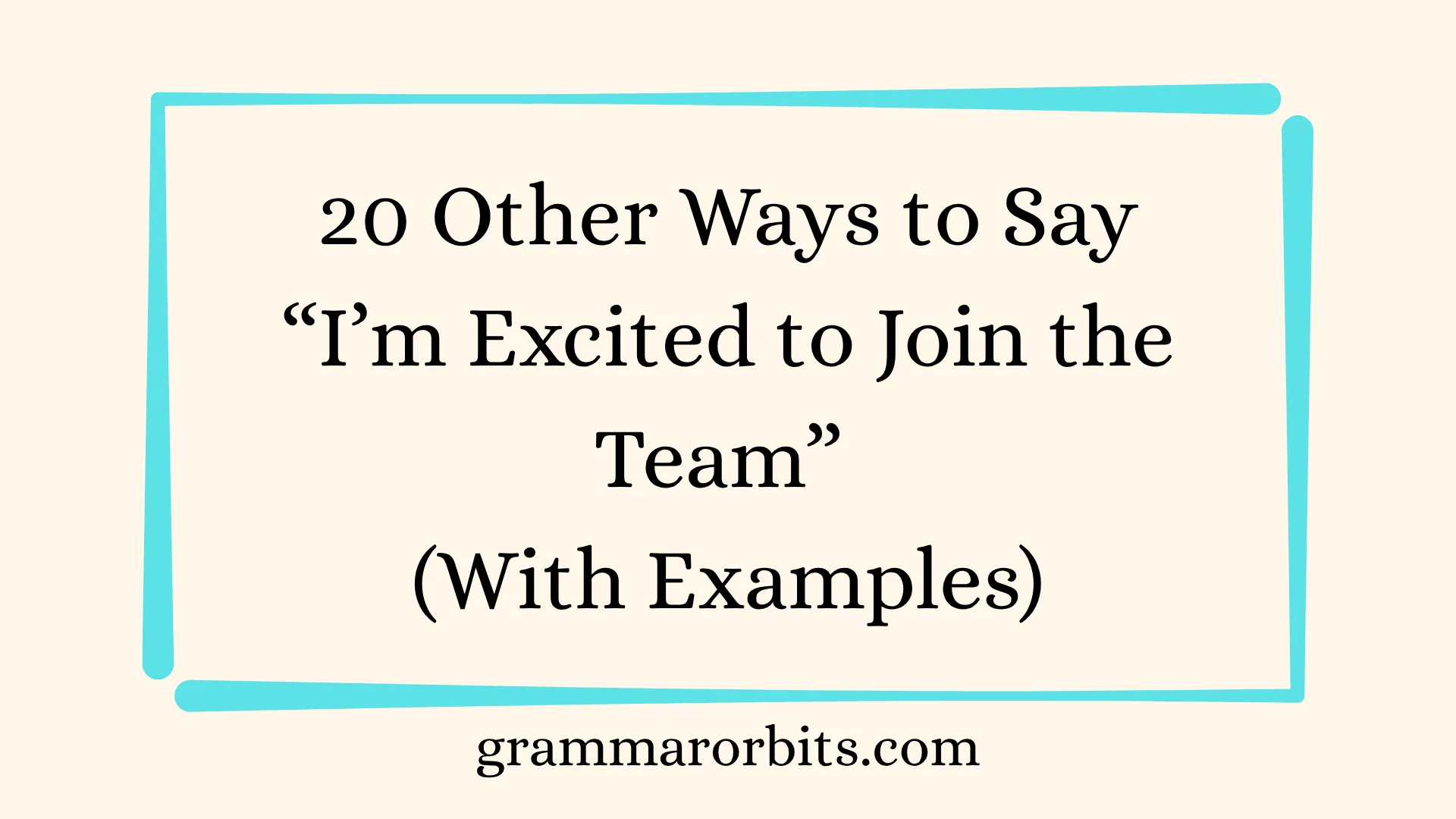 Other Ways to Say “I’m Excited to Join the Team”