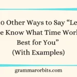 Other Ways to Say “Let Me Know What Time Works Best for You”