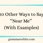 Other Ways to Say ‘‘Near Me’’