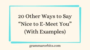 Other Ways to Say “Nice to E-Meet You”