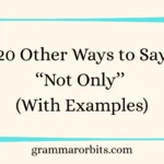 Other Ways to Say ‘‘Not Only’’