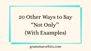 Other Ways to Say ‘‘Not Only’’