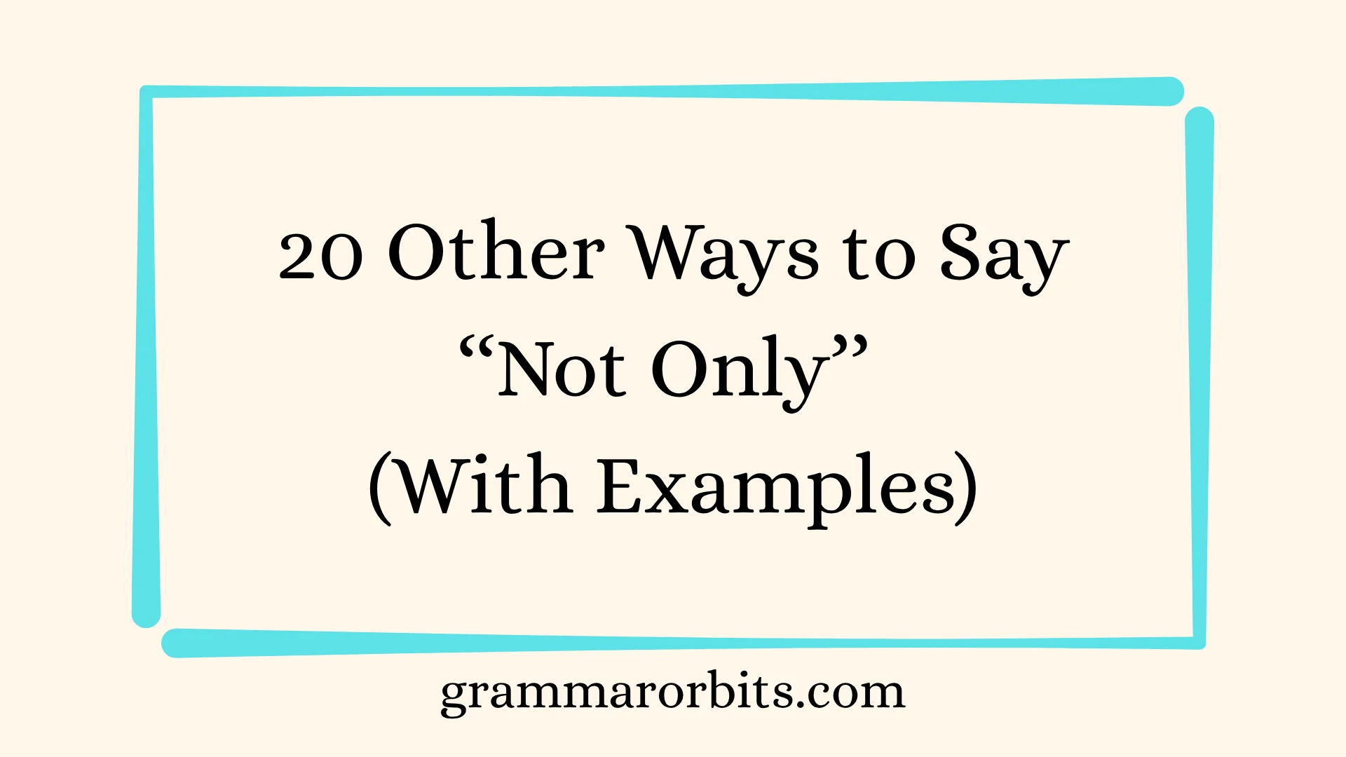 Other Ways to Say ‘‘Not Only’’