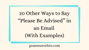 Other Ways to Say “Please Be Advised” in an Email