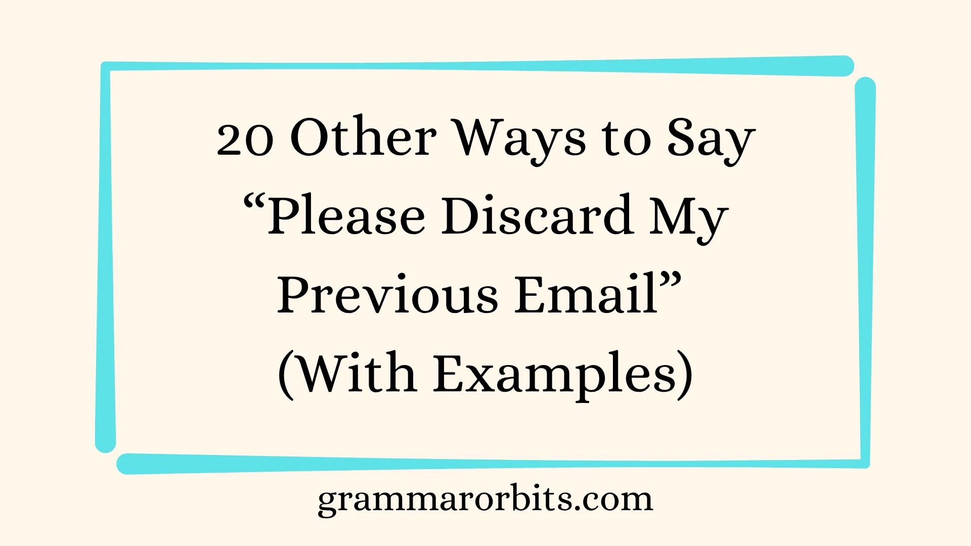 Other Ways to Say “Please Discard My Previous Email”