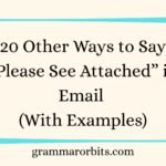 Other Ways to Say “Please See Attached” in Email