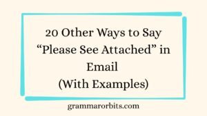 Other Ways to Say “Please See Attached” in Email