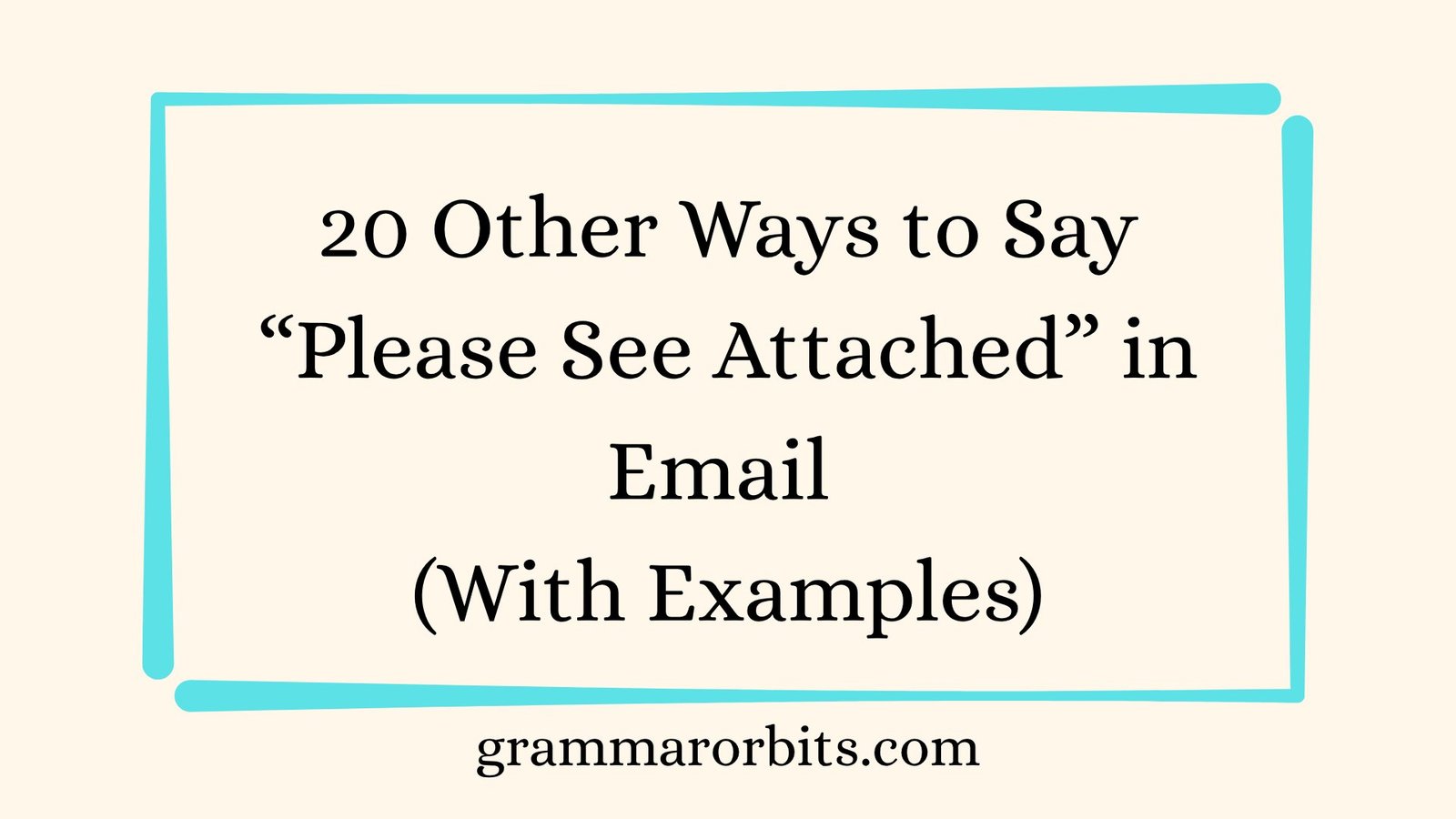 Other Ways to Say “Please See Attached” in Email