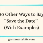 Other Ways to Say ‘‘Save the Date’’