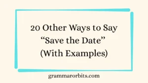 Other Ways to Say ‘‘Save the Date’’
