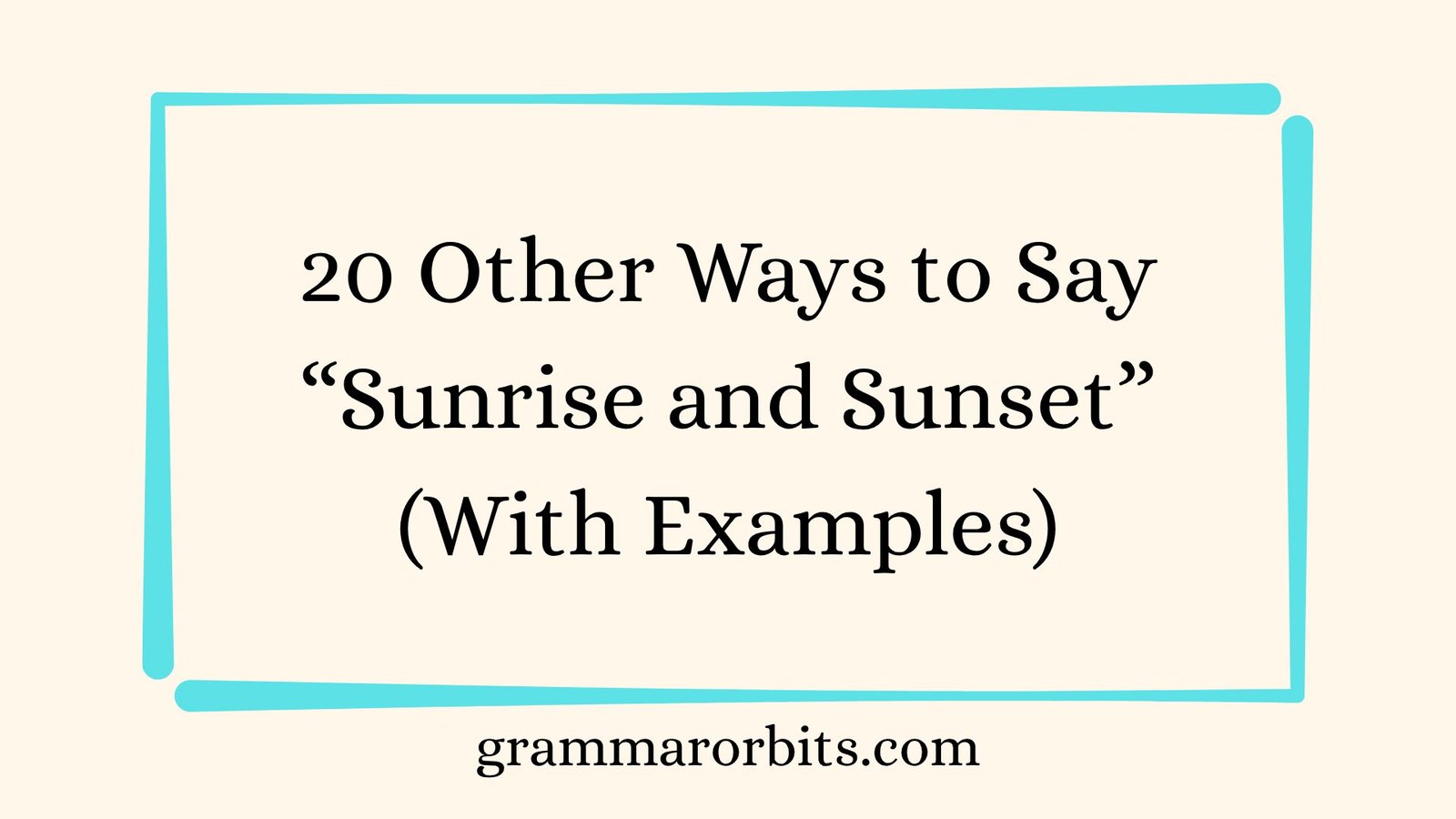 Other Ways to Say “Sunrise and Sunset”