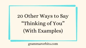 Other Ways to Say “Thinking of You”
