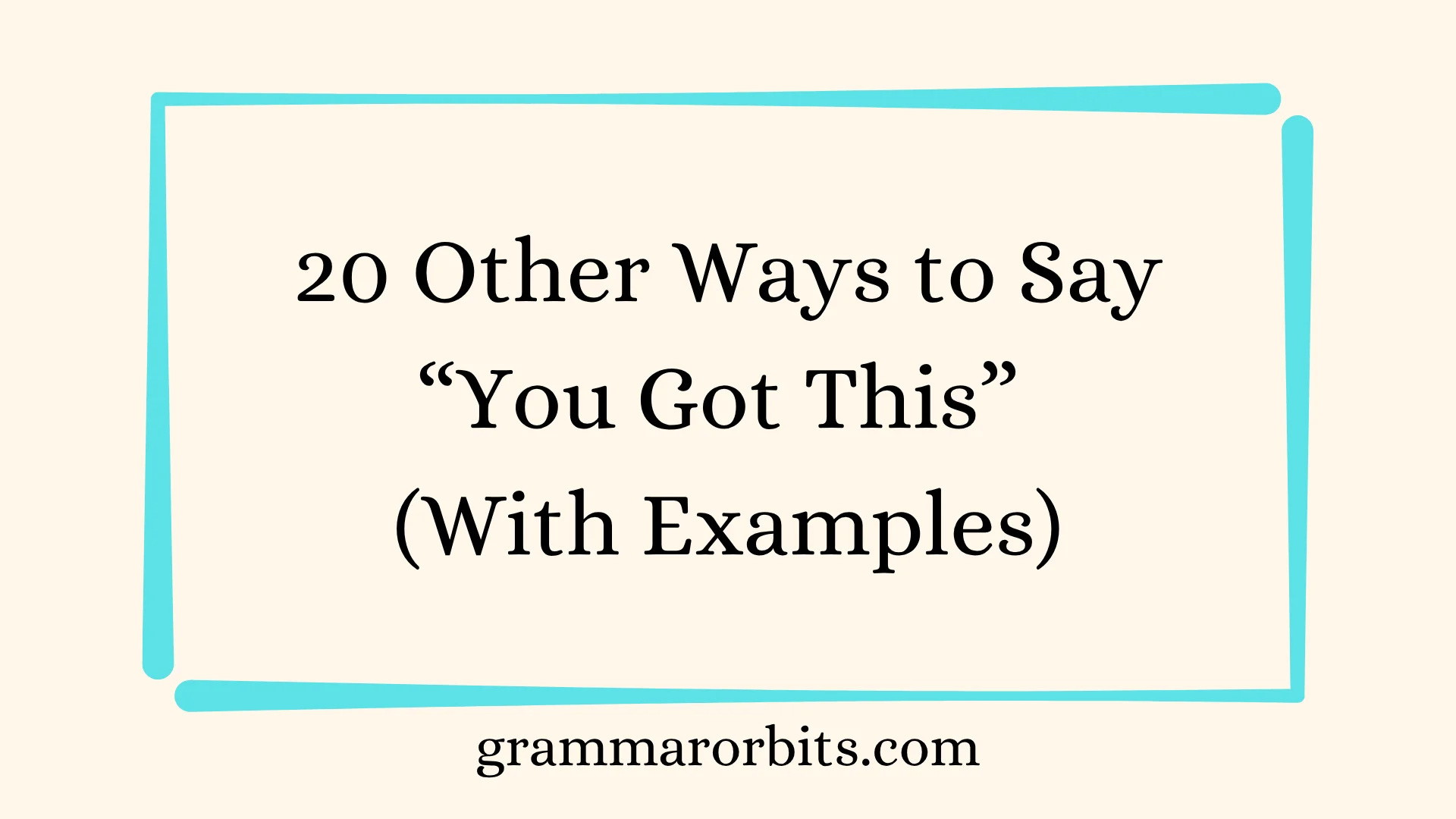 Other Ways to Say “You Got This”