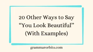 Other Ways to Say ‘‘You Look Beautiful’’