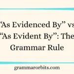 ‘‘As Evidenced By’’ vs ‘‘As Evident By’’