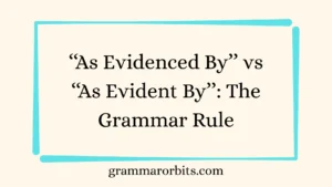 ‘‘As Evidenced By’’ vs ‘‘As Evident By’’