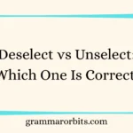 Deselect vs Unselect