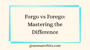 Forgo vs Forego