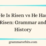 He Is Risen vs He Has Risen