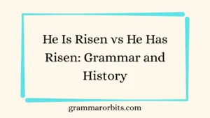 He Is Risen vs He Has Risen