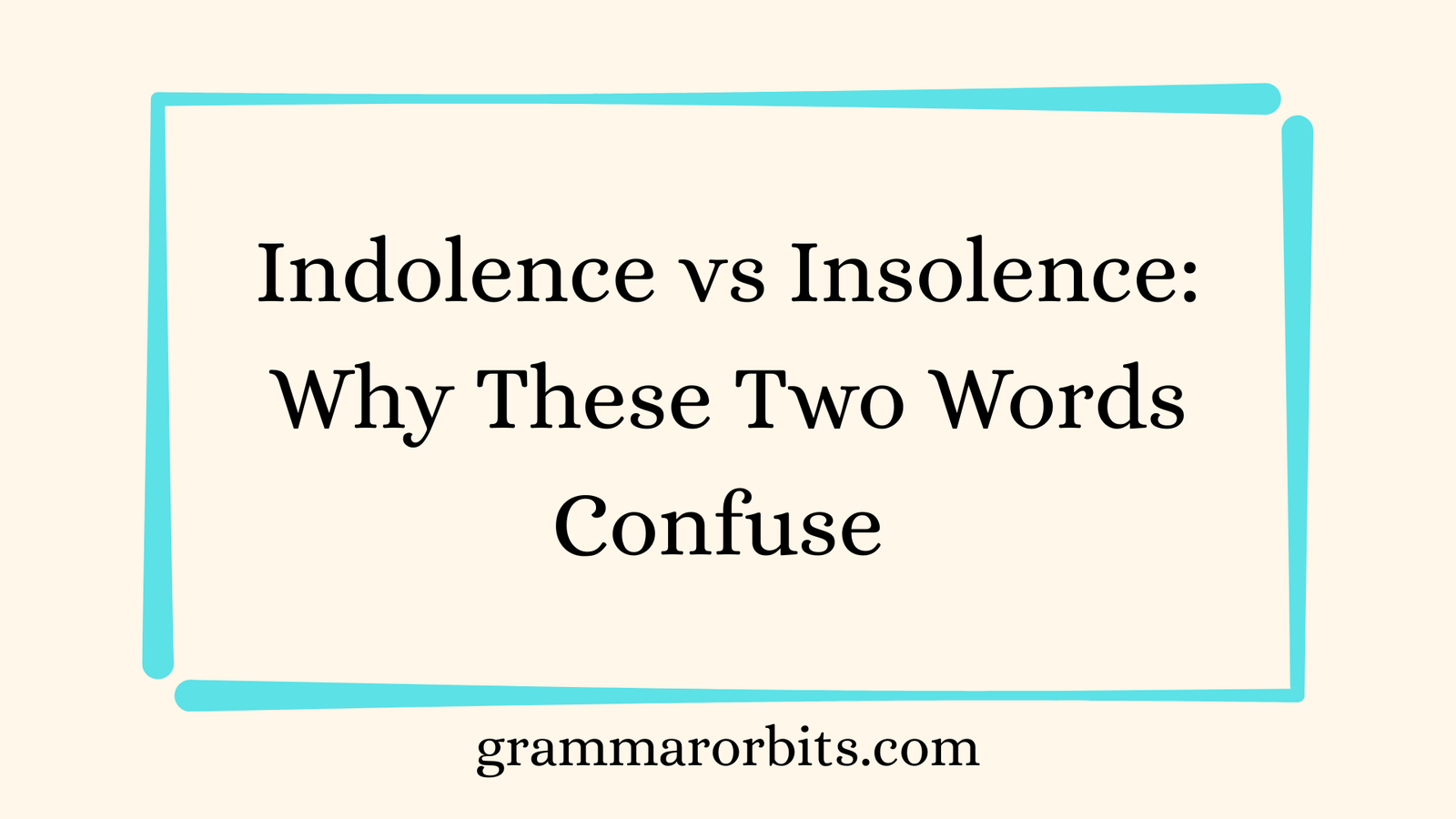 Indolence vs Insolence