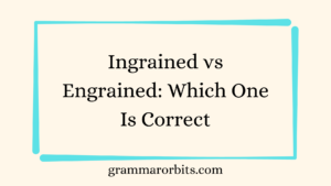 Ingrained vs Engrained