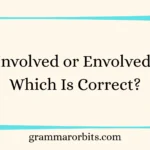 Involved or Envolved