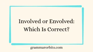 Involved or Envolved