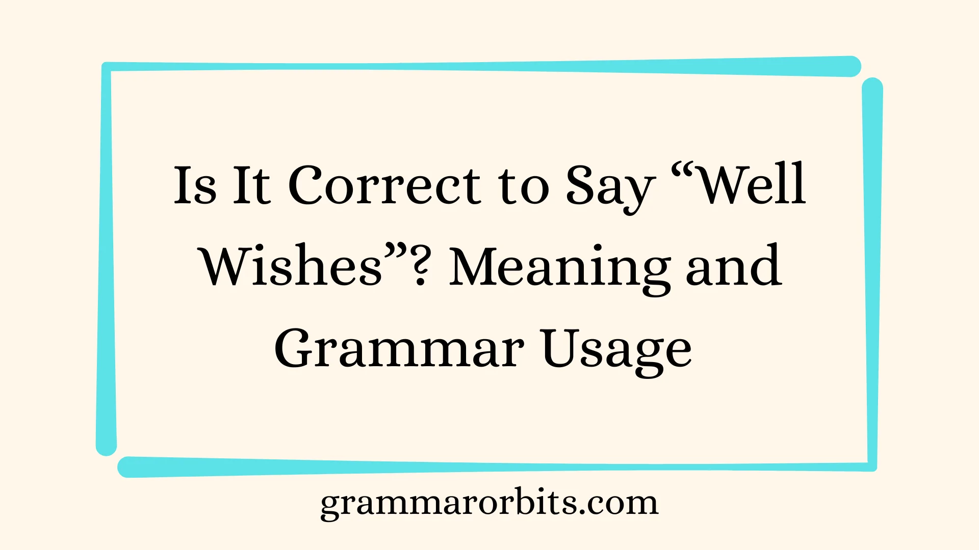 Is It Correct to Say “Well Wishes”