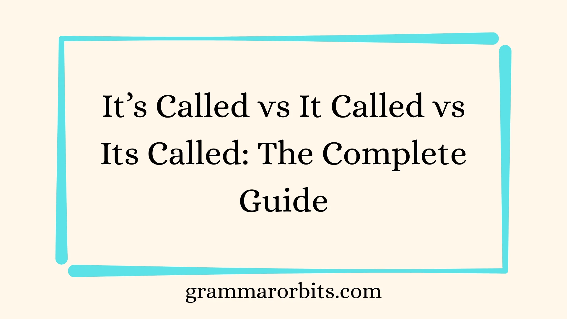 It’s Called vs It Called vs Its Called