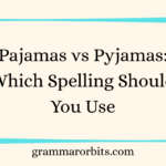 Pajamas vs Pyjamas