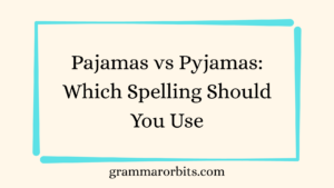 Pajamas vs Pyjamas