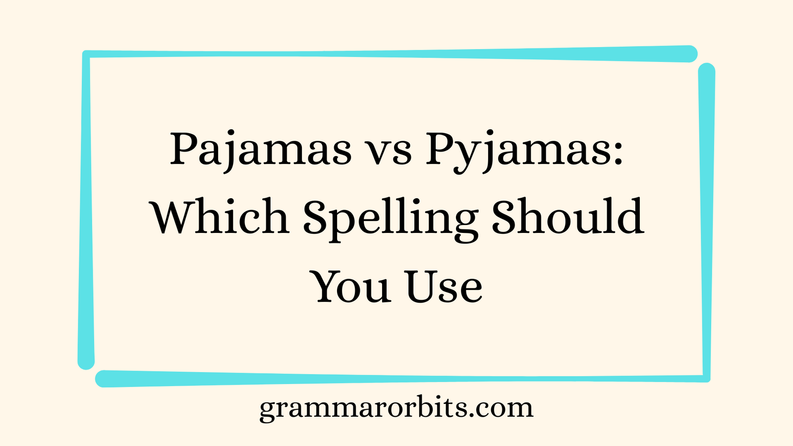 Pajamas vs Pyjamas