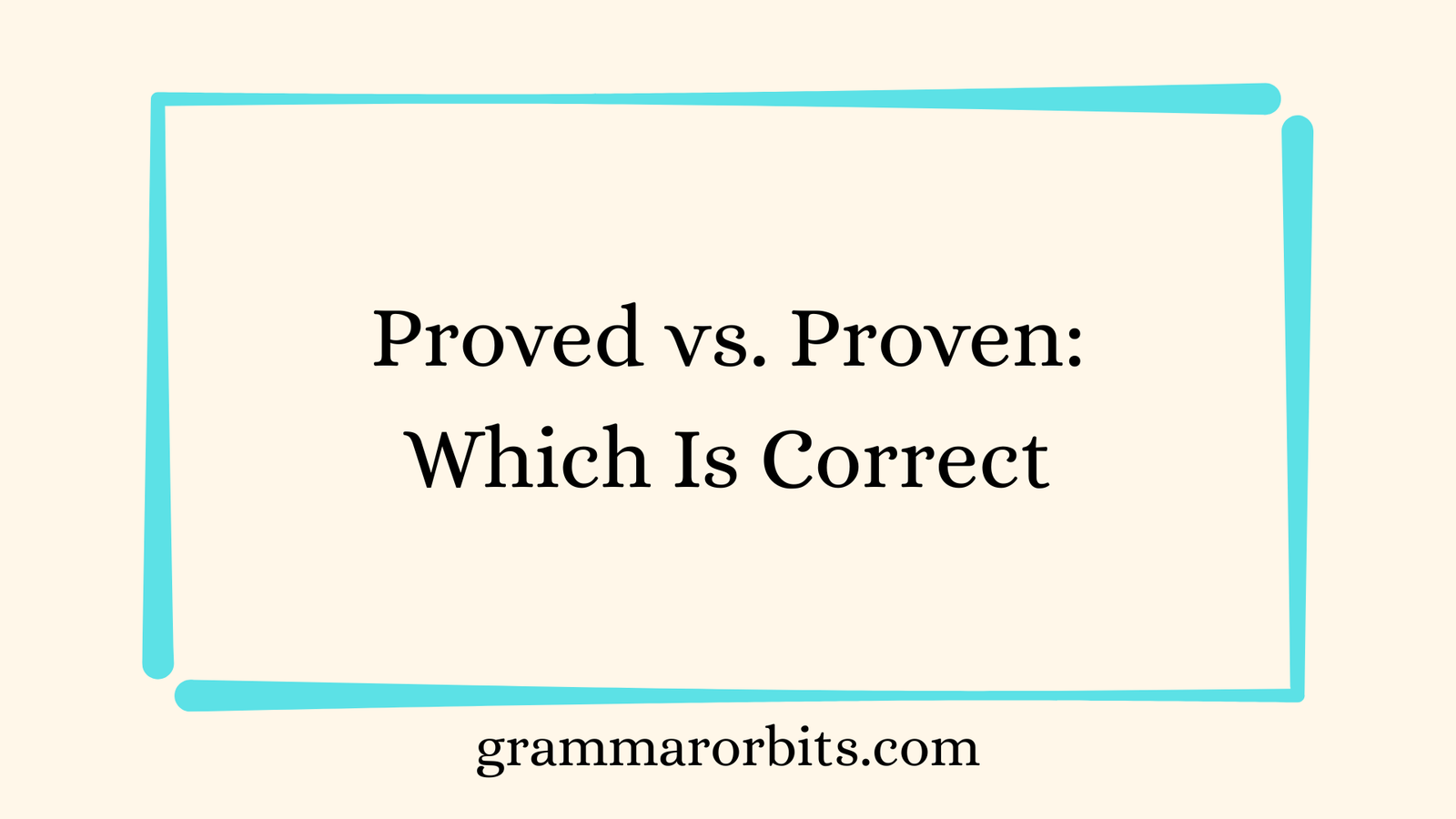 Proved vs. Proven