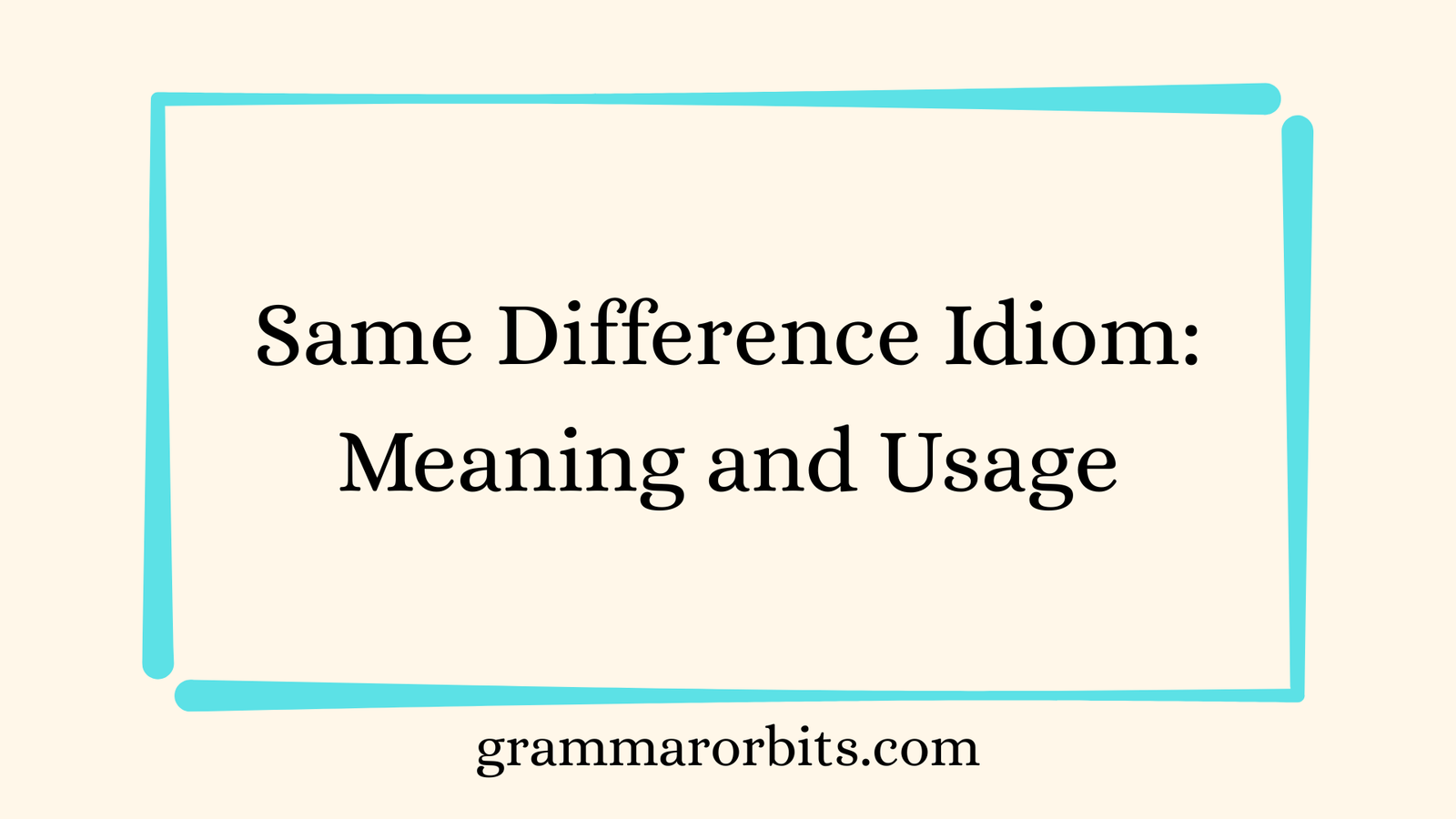 Same Difference Idiom