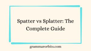 Spatter vs Splatter