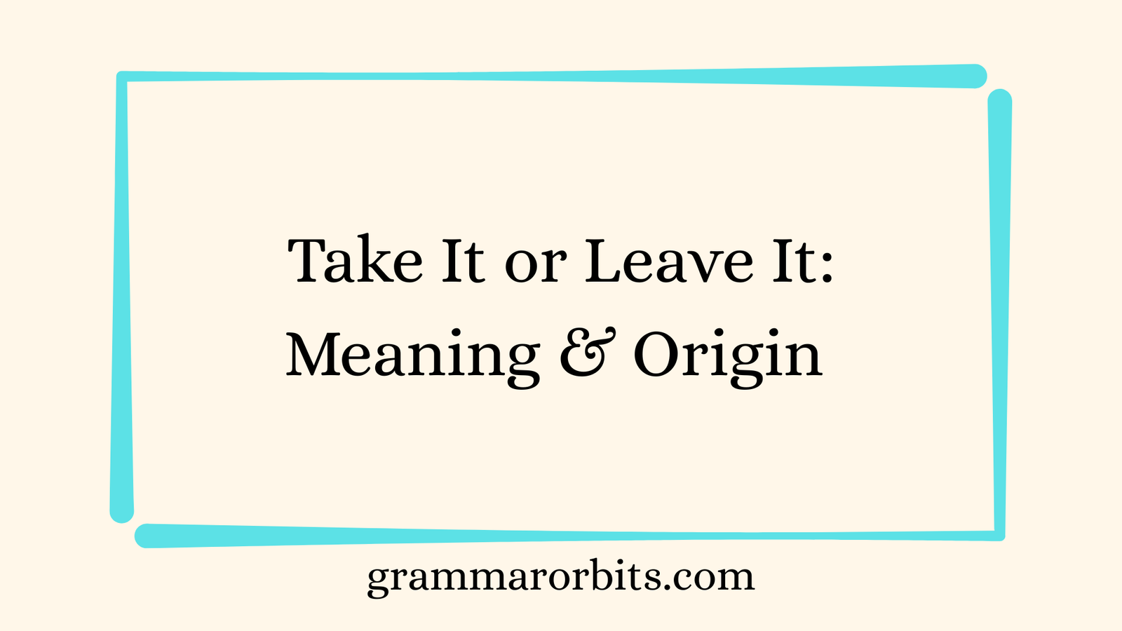 Take It or Leave It