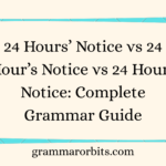 24 Hours’ Notice vs 24 Hour’s Notice vs 24 Hours Notice