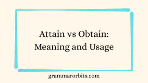 Attain vs Obtain