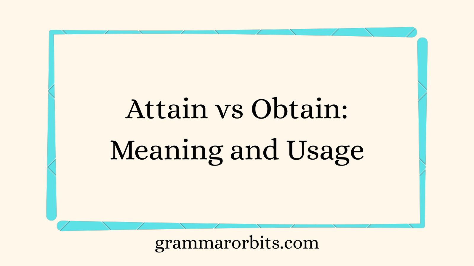 Attain vs Obtain