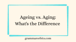 Ageing vs. Aging