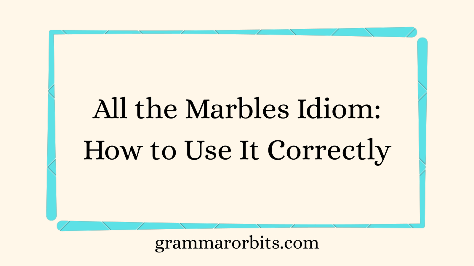All the Marbles Idiom