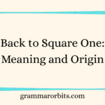 Back to Square One: Meaning and Origin