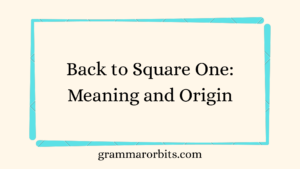 Back to Square One: Meaning and Origin