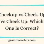 Checkup vs Check-Up vs Check Up