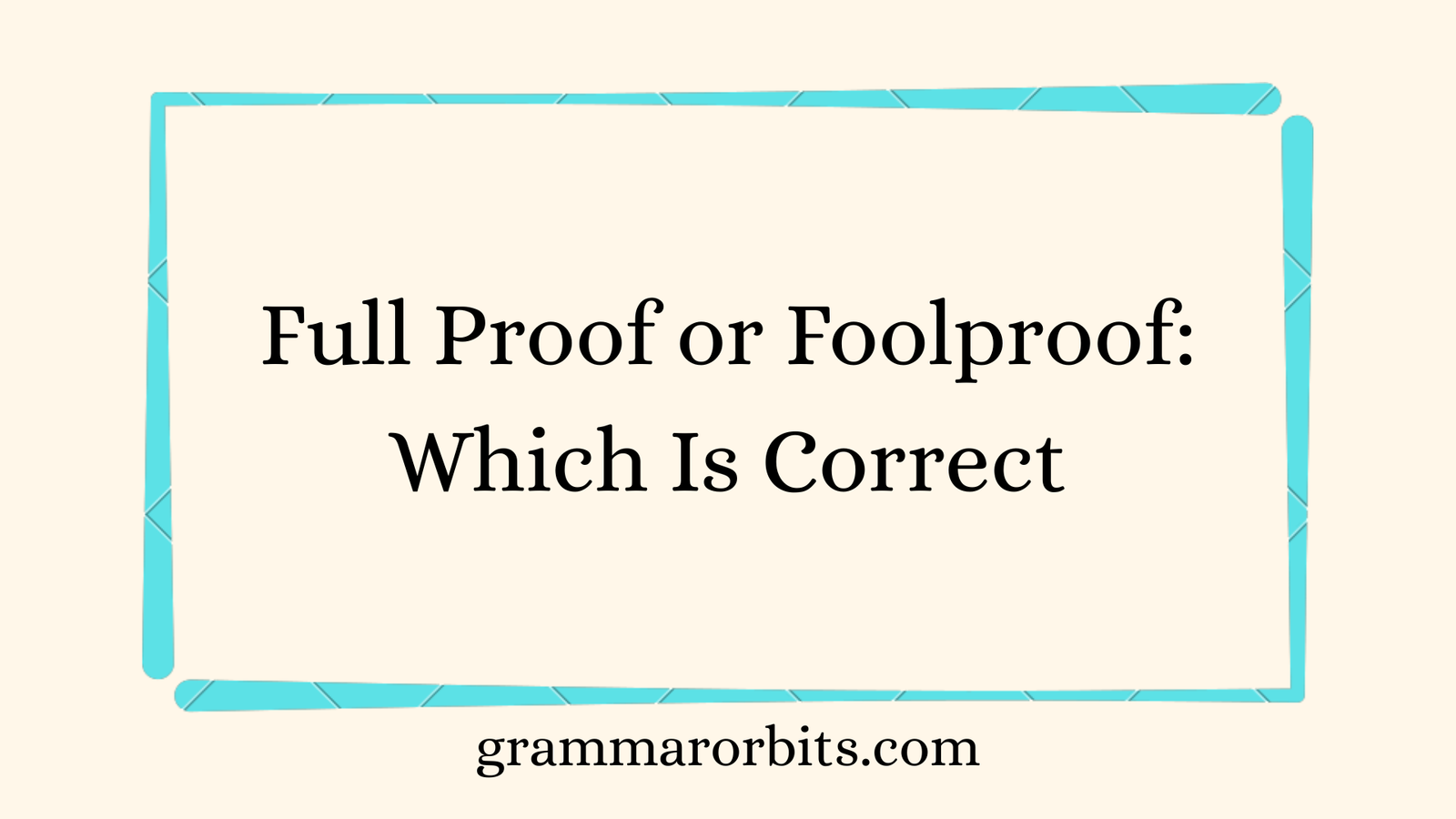 Full Proof or Foolproof