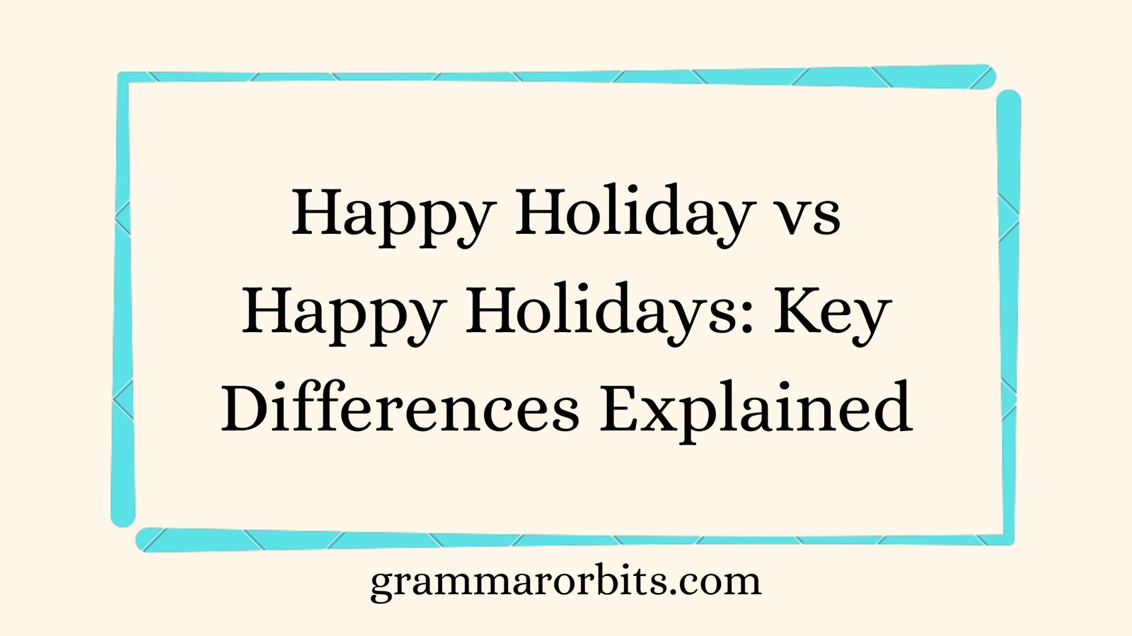 Happy Holiday vs Happy Holidays