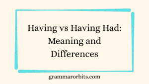 Having vs Having Had