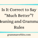 Is It Correct to Say “Much Better”